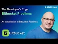 An Introduction to Bitbucket Pipelines The Developer s Edge Atlassian