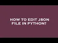 How to edit json file in python