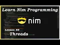 Threads - Nim Tutorial Part 56