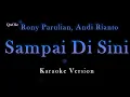 Download Lagu Rony Parulian, Andi Rianto - Sampai Di Sini (Karaoke Version by QraOke)