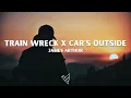 Download Lagu James Arthur -  Train Wreck x Car's Outside (tiktok version)