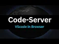 Code-Server VS Code in the Browser - Run Anywhere
