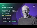 Peter Singer - Optimizing the Future for Joy Exploring the Good Worthy Successor Episode 10