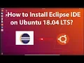 How to Install Eclipse IDE on Ubuntu 18 04 LTS