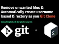 Bash Script to remove useless files automatically creating username folder on Git Clone