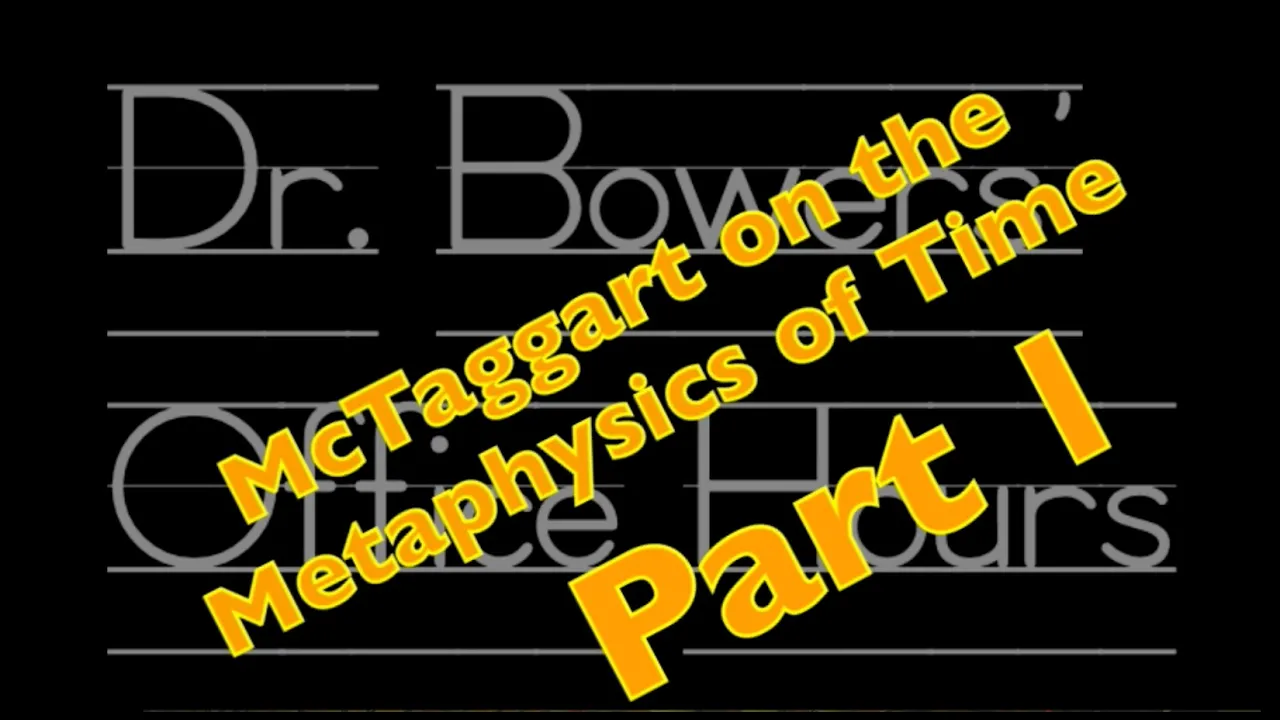 McTaggart on Time (Part 1/2)