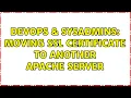 DevOps SysAdmins Moving SSL certificate to another Apache server 2 Solutions