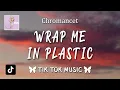 Download Lagu CHROMANCE - Wrap Me In Plastic TikTok Remixs 