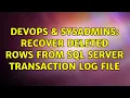 DevOps SysAdmins Recover deleted rows from SQL Server transaction log file