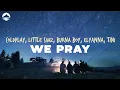 Download Lagu Coldplay - We Pray (ft. Little Simz, Burna Boy, Elyanna, TINI) | Lyrics