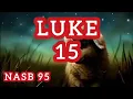 Luke 15 - NASB 95