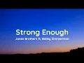 Download Lagu Jonas Brothers - Strong Enough (lyrics) ft. Bailey Zimmerman