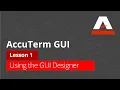 AccuTerm GUI Tutorial - Lesson 1 Using the GUI Designer