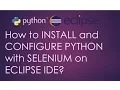 How to INSTALL and CONFIGURE PYTHON with SELENIUM on ECLIPSE IDE