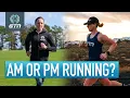 When Is The Best Time To Run AM or PM Running