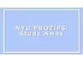 NYU ProTips Study Away
