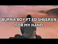 Download Lagu For My Hand - Burna Boy ft Ed Sheeran (Lyric Video)