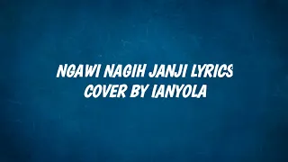 Ngawi Nagih Janji Lyrics Cover By Ianyola #Trending