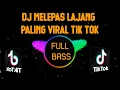 Download Lagu DJ MELEPAS LAJANG VIRAL TIK TOK 2022 FULL BASS