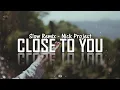 Download Lagu Slow Remix || CLOSE TO YOU - Nick Project || 2022