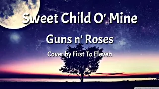 Download Sweet Child O' Mine - Guns n' Roses cover by First To Eleven MP3