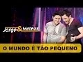 Download Lagu Jorge \u0026 Mateus - O Mundo É Tão Pequeno - [DVD O Mundo é Tão Pequeno]-(Clipe Oficial)