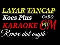 Download Lagu KARAOKE LAYAR TANCAP KOES PLUS, REMIX DUT ASYIK