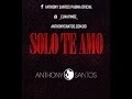Download Lagu Anthony Santos - Solo Te Amo