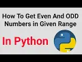 How To Get Even And Odd Numbers in Given Range Using Python Interview Programs