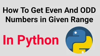 How To Get Even And Odd Numbers in Given Range Using Python Interview Programs