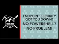 Endpoint Security Got You Down No PowerShell No Problem