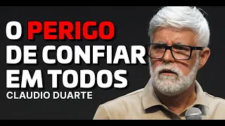 Quem Confia em Todo Mundo, Termina NÃO Confiando em Ninguém -  Claudio Duarte