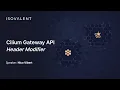 Cilium Gateway API - HTTP Header Modifier