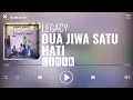 Download Lagu Legacy - Dua Jiwa Satu Hati [Lirik]