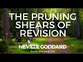 The Pruning Shears of Revision Neville Goddard Revision Technique Law of Assumption