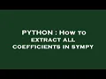 PYTHON How to extract all coefficients in sympy