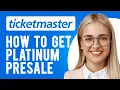 How to Get Platinum Presale Ticketmaster What are Ticketmaster Platinum Tickets