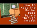 How To Keep The Putter Face Square Through Impact
