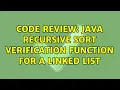 Code Review Java recursive sort verification function for a linked list 3 Solutions
