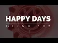 Download Lagu blink 182 - Happy Days (LYRICS)