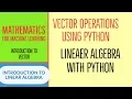 Linear Algebra For Machine Learning Complete Tutorial Vector Operations Using Python Part 2