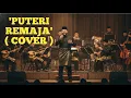PUTERI REMAJA - New Version - Cover by Faruq & Co