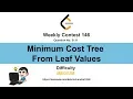 5131 Minimum Cost Tree From Leaf Values Weekly Contest 146