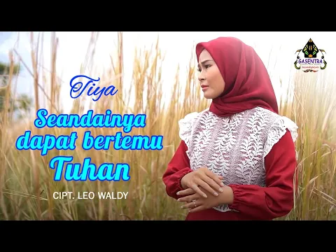 Download MP3 SEANDAINYA DAPAT BERTEMU TUHAN (Leo Waldy) - TIYA (Dangdut Cover)