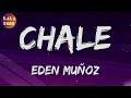 🎵 Eden Muñoz - Chale (Letra\Lyrics)