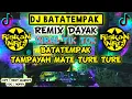 Download Lagu DJ BATATEMPAK TAMPAYAH MATE TURE TURE REMIX VIRAL TIK TOK 2021 FULL BASS JEDAG JEDUG