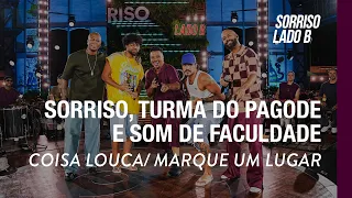 Coisa Louca/ Marque Um Lugar - Sorriso, Turma do Pagode, Som De Faculdade #SMEuGostoNoPagodeLadoB