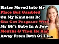 Download Lagu Sister Moved Into My Place But Gambled On My Kindness Bc She Got Pregnant With My BF's Baby In...