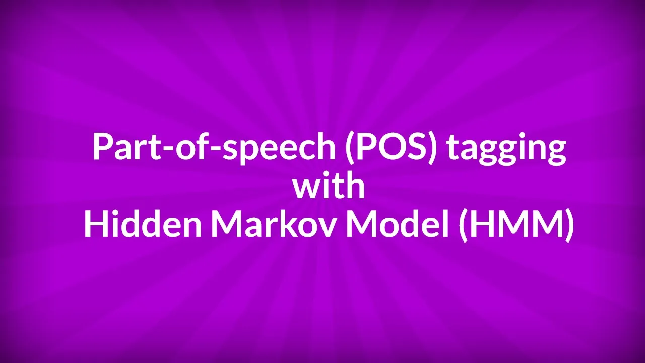 Part-of-speech (POS) tagging with Hidden Markov Model (HMM)