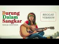 BURUNG DALAM SANGKAR - Emilia Contessa | Cover Reggae Version